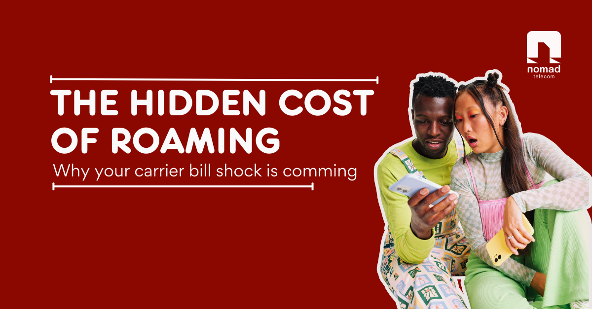 The Hidden Costs of Roaming: Why Your Carrier Bill Shock is Coming