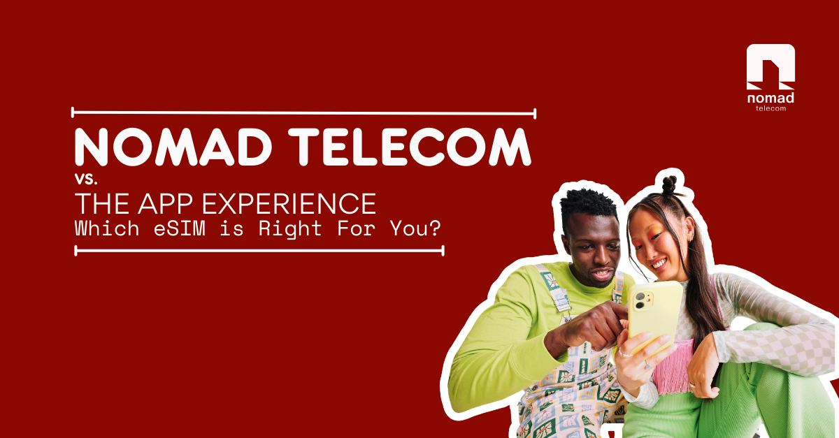 Nomad Telecom vs. The App Experience: Which eSIM is Right for You?